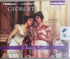 Charity Girl written by Georgette Heyer performed by Daniel Philpott on CD (Unabridged)